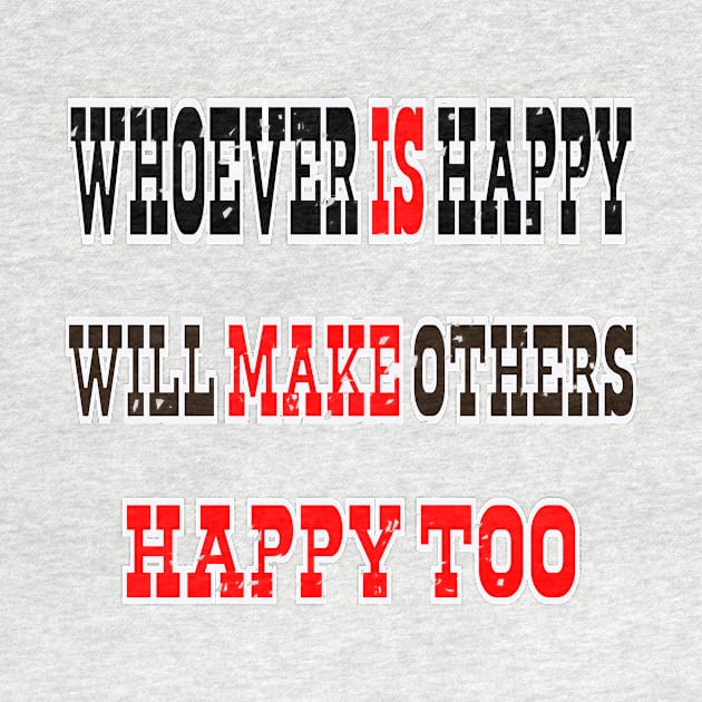 Whoever is happy will make others happy too by fantastic-designs